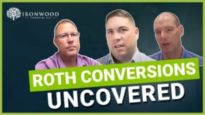"Roth Conversions Uncovered: Expert Insights from Ironwood Financial's Latest Podcast"